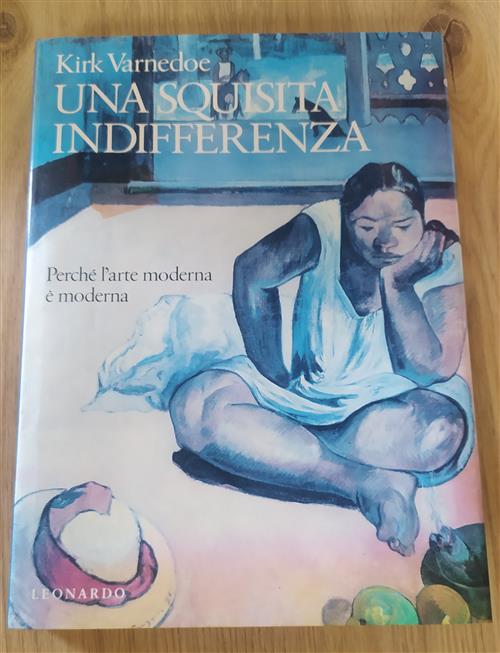 Una Squisita Indifferenza. Perche L'arte Moderna E Moderna
