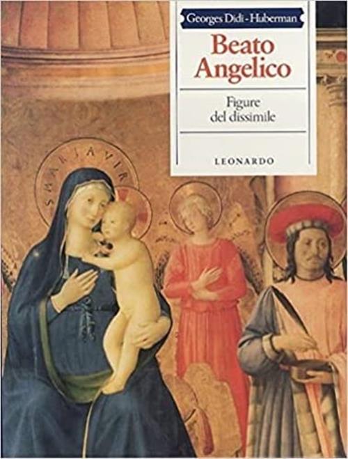 Beato Angelico. Figure Del Dissimile Georges Didi-Huberman Leonardo (Milano) 1