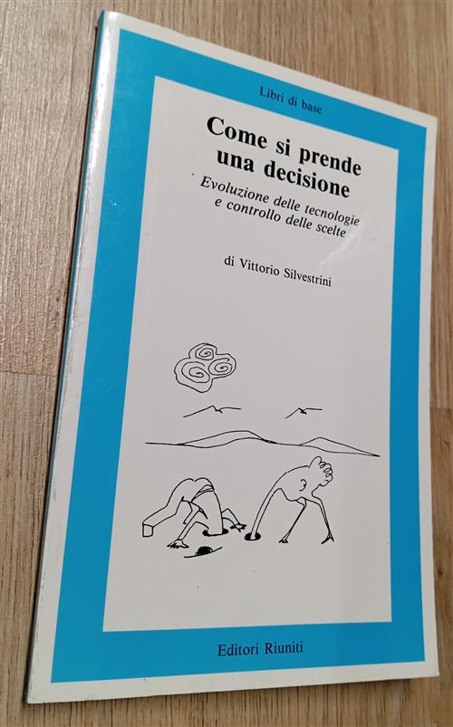 Come Si Prende Una Decisione Vittorio Silvestrini Editori Riuniti 1994