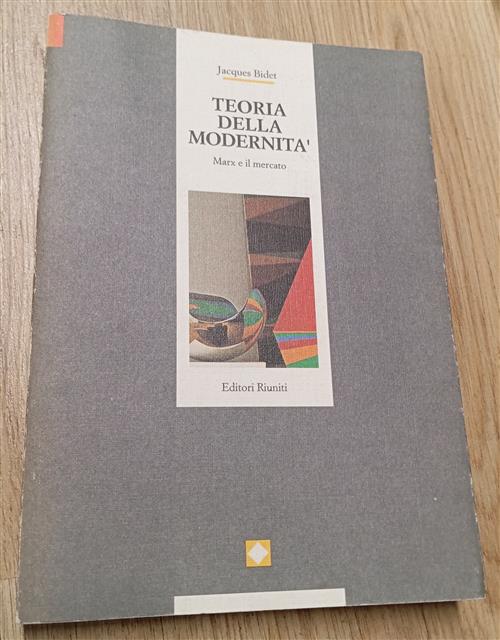 Teoria Della Modernità. Marx E Il Mercato Jacques Bidet Editori Riuniti 1992