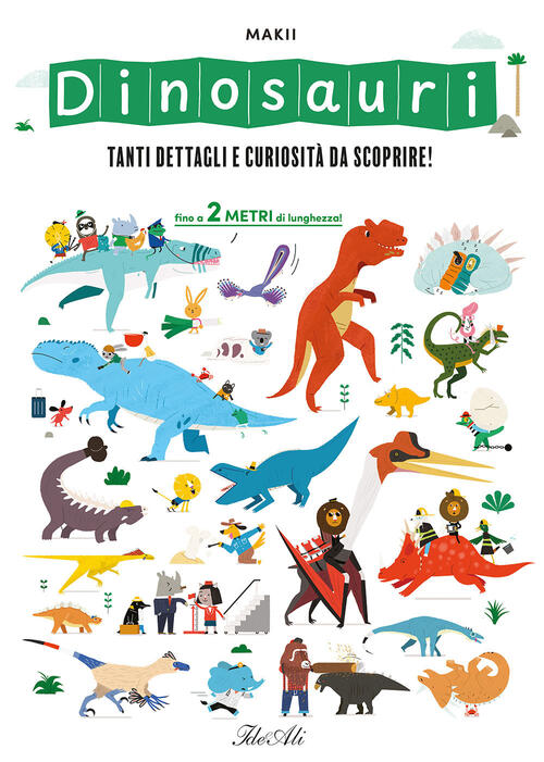 Dinosauri. Tanti Dettagli E Curiosita Da Scoprire! Ediz. A Colori Makii Ideeal