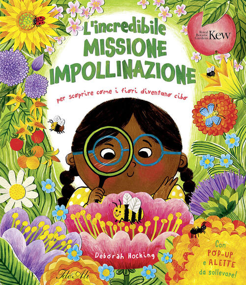 L'incredibile Missione Impollinazione. Per Scoprire Come I Fiori Diventano Cib