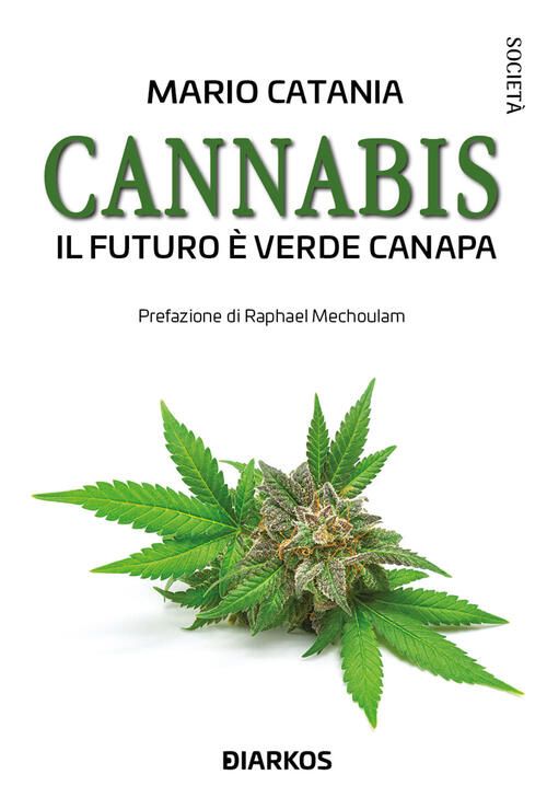 Cannabis. Il Futuro E Verde Canapa Mario Catania Diarkos 2022