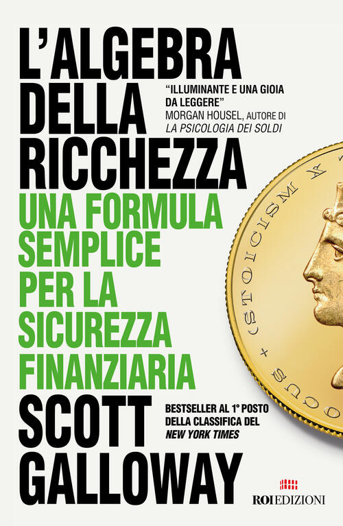 L'algebra Della Ricchezza. Una Formula Semplice Per La Sicurezza Finanziaria S