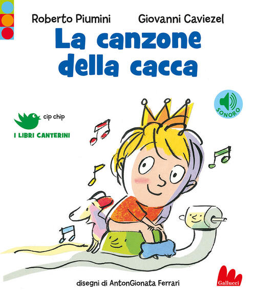 La Canzone Della Cacca. Ediz. A Colori Roberto Piumini Gallucci 2022