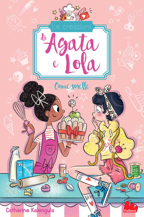 Come Sorelle. Le Creazioni Di Agata E Lola Catherine Kalengula Gallucci 2021