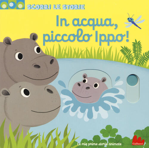In Acqua, Piccolo Ippo! Scorri Le Storie. Ediz. A Colori Nathalie Choux Galluc