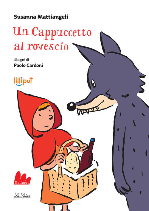 Un Cappuccetto Al Rovescio. Ediz. A Colori Susanna Mattiangeli Gallucci La Spi