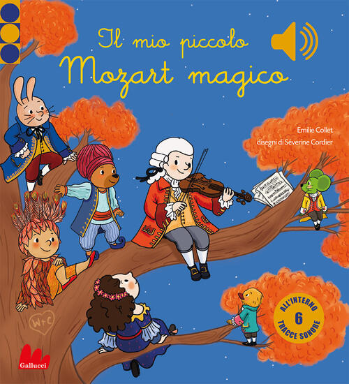 Il Mio Piccolo Mozart Magico. Classici Sonori. Ediz. A Colori Emilie Collet Ga