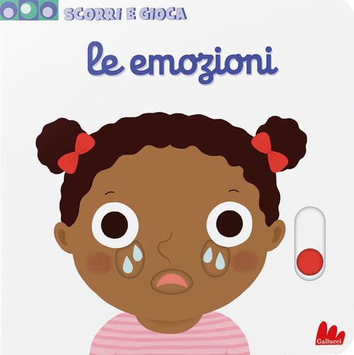 Le Emozioni. Scorri E Gioca. Ediz. A Colori Nathalie Choux Gallucci 2023