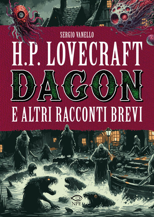 H.P. Lovecraft. Dagon E Altri Racconti Brevi Sergio Vanello Edizioni Npe 2025