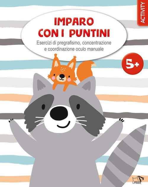 Imparo Con I Puntini. Esercizi Di Pregrafismo, Concentrazione E Coordinazione