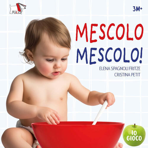 Mescolo Mescolo! Ediz. A Colori Elena Spagnoli Fritze Pulce 2025