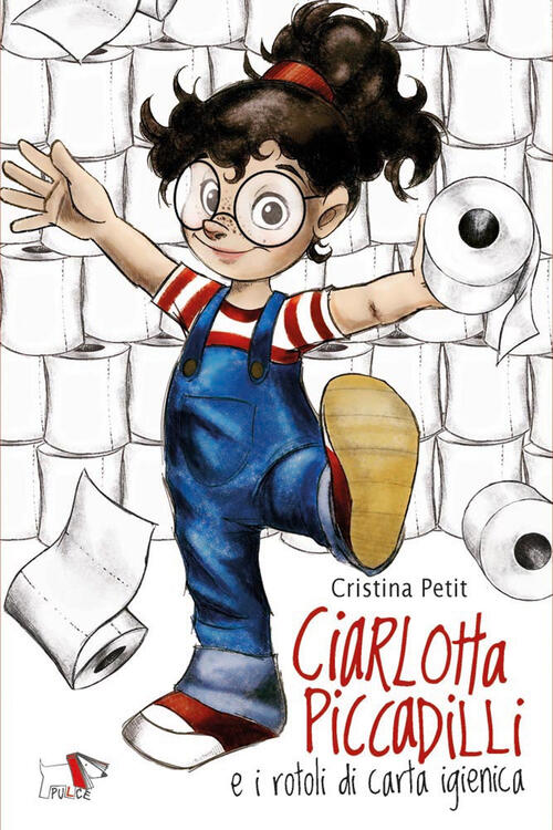 Ciarlotta Piccadilli E I Rotoli Di Carta Igienica Cristina Petit Pulce 2025