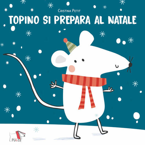 Topino Si Prepara Al Natale. Nuova Ediz. Cristina Petit Pulce 2026
