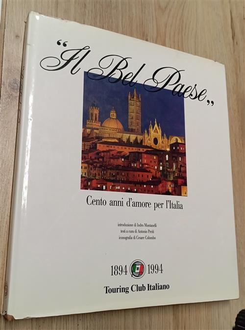 Il Bel Paese. Cento Anni D'amore Per L'italia Touring 2006