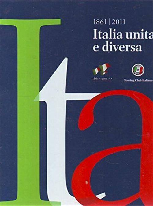 1861/2011 Italia Unita E Diversa Touring Club Italiano 2010