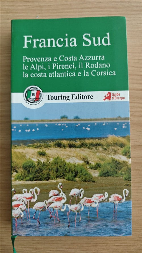 Francia Sud. Provenza E Costa Azzurra, Le Alpi, I Pirenei, Il Rodano, La Costa