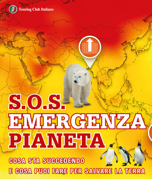 S.O.S. Emergenza Pianeta. Cosa Sta Succedendo E Cosa Puoi Fare Per Salvare La