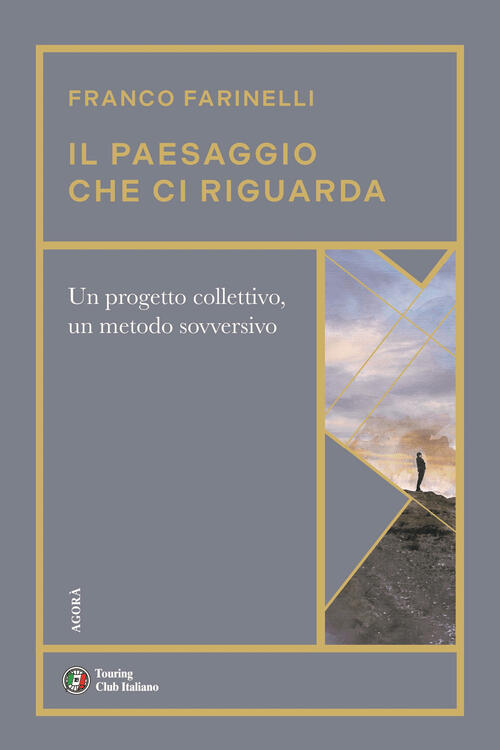 Il Paesaggio Che Ci Riguarda Franco Farinelli Touring 2024