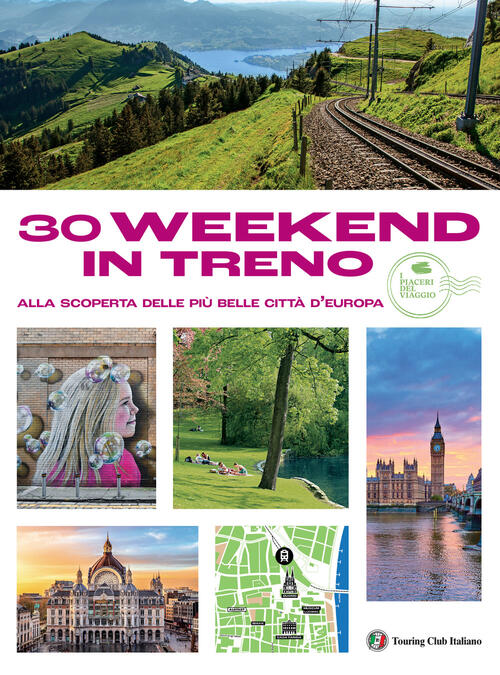 30 Week End In Treno Alla Scoperta Delle Piu Belle Citta Touring 2025