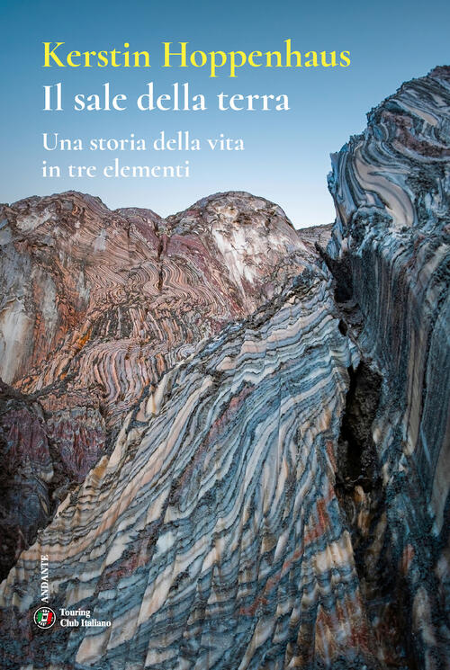 Il Sale Della Terra. Una Storia Della Vita In Tre Elementi Kerstin Hoppenhaus
