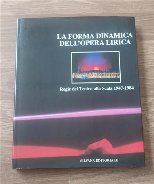 La Forma Dinamica Dell'opera Lirica. Regia Del Teatro Alla Scala (1947-1984)