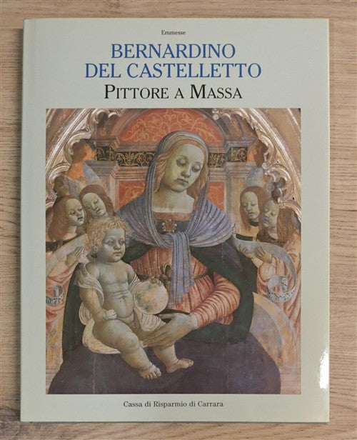 Bernardino Del Castelletto: Pittore A Massa Silvano Soldano Cassa Di Risparmio