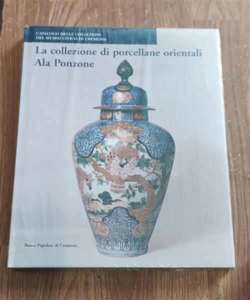 La Collezione Di Porcellane Orientali Ala Ponzone Cristiana Bertoldi Banca Pop