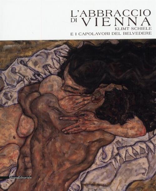 L' Abbraccio Di Vienna. Klimt, Schiele E I Capolavori Del Belvedere. Catalogo Della Mostra Como