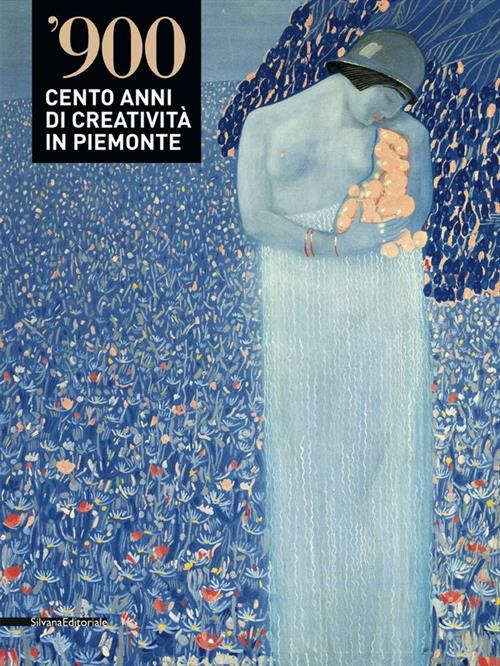 '900. Cento Anni Di Creativita In Piemonte. Catalogo Della Mostra Alessandria