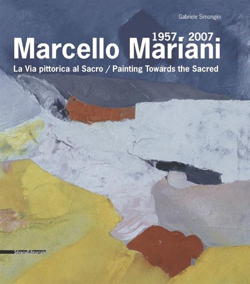 Marcello Mariani 1957-2007. La Via Pittorica Al Sacro. Catalogo Della Mostra R