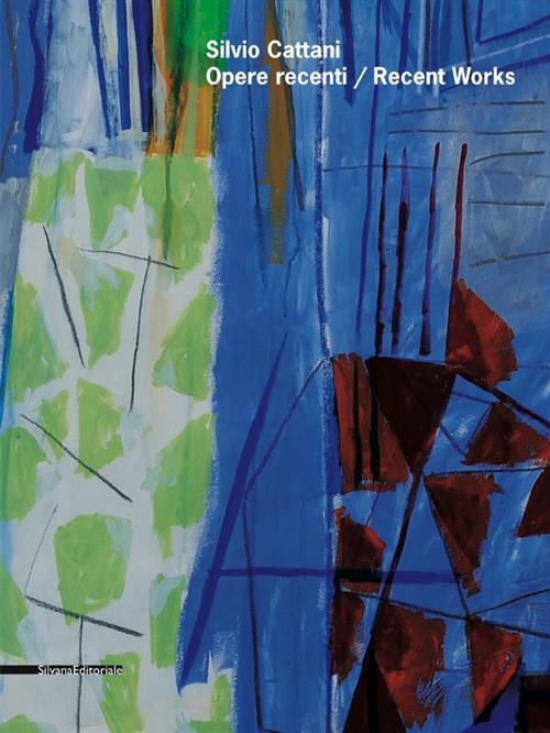 Silvio Cattani. Opere Recenti-Recent Works. Catalogo Della Mostra Trento
