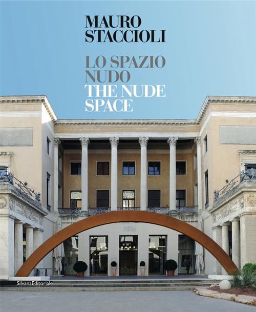 Mauro Staccioli. Lo Spazio Nudo. The Nude Space