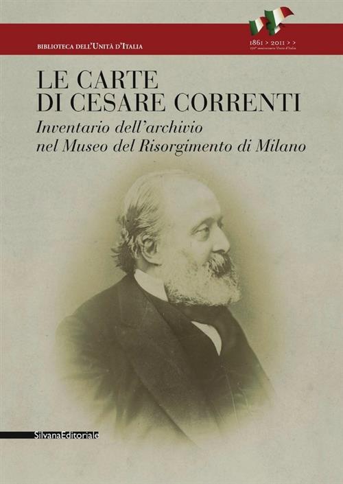Le Carte Di Cesare Correnti. Inventario Dell'archivio Nel Museo Del Risorgimento Di Milano