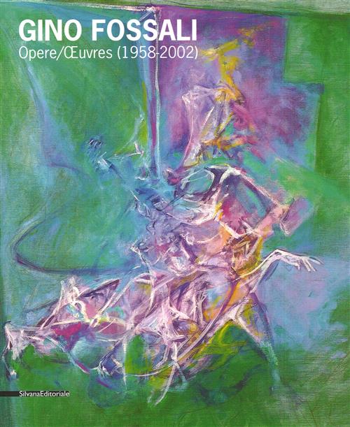 Gino Fossali. Opere 1958-2002