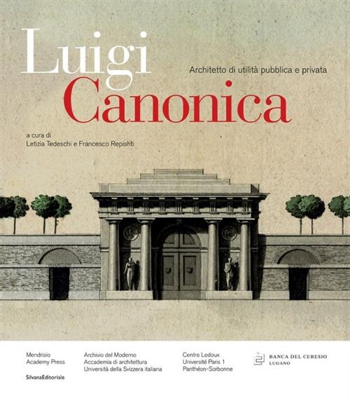 Luigi Canonica. Architetto Di Utilità Pubblica E Privata Letizia Tedeschi, Fra