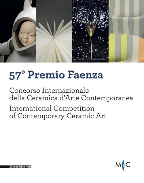 57 Premio Faenza. Concorso Internazionale Della Ceramica D'arte Contemporanea