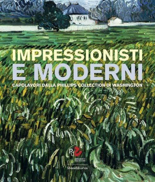 Impressionisti E Moderni. Capolavori Dalla Phillips Collection Di Washington