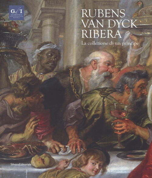 Rubens, Van Dyck, Ribera. La Collezione Di Un Principe. Catalogo Della Mostra