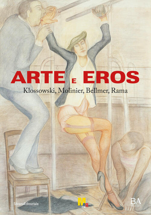 Arte E Eros. Klossowski, Molinier, Bellmer, Rama Vittorio Sgarbi Silvana 2022