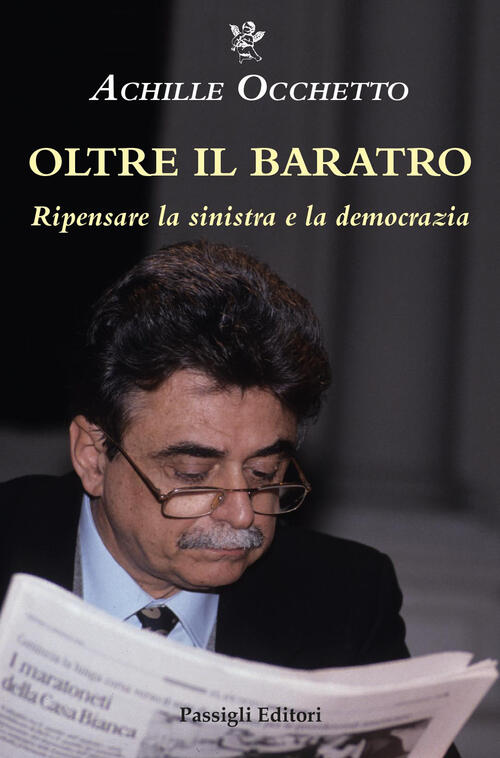 Oltre Il Baratro. Ripensare La Sinistra E La Democrazia Achille Occhetto Passi