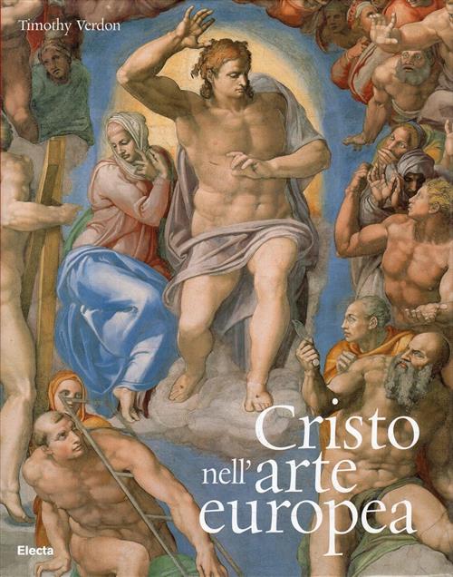 Cristo Nell'arte Europea Timothy Verdon Electa 2006