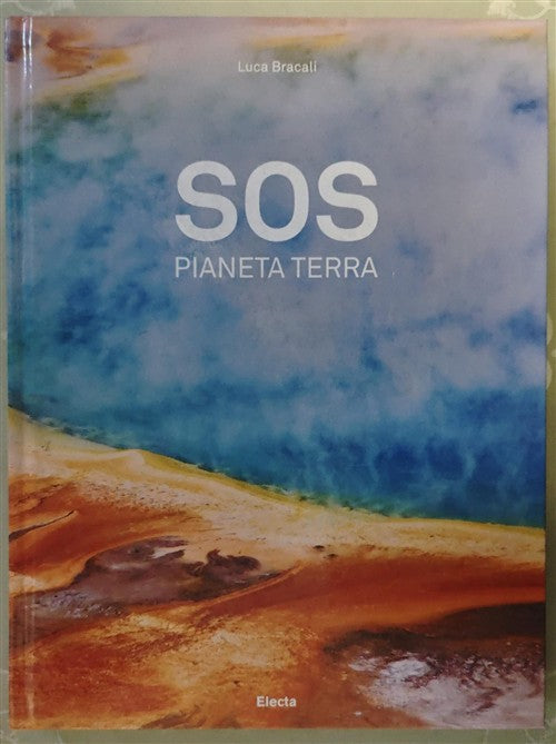 Sos Pianeta Terra Luca Bracali Mondadori Electa 2010