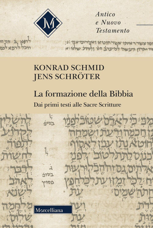 La Formazione Della Bibbia. Dai Primi Testi Alle Sacre Scritture Konrad Schmid