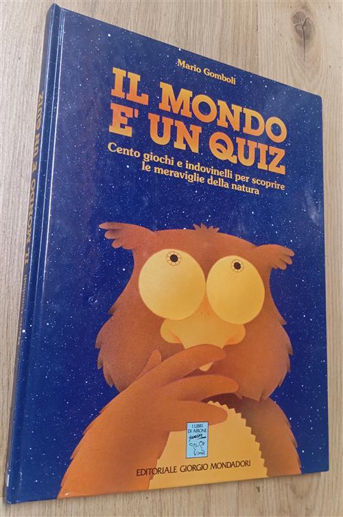 Il Mondo È Un Quiz. Cento Giochi E Indovinelli Per Scoprire La Meraviglie Dell