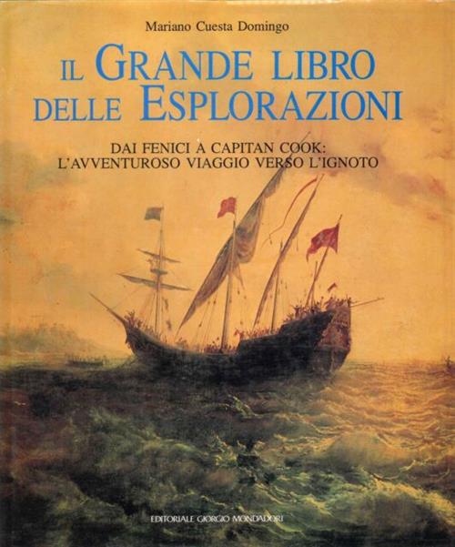 Il Grande Libro Delle Esplorazioni. Dai Fenici Al Capitan Cook: L'avventuroso