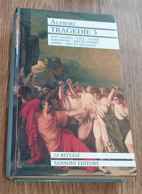 Tragedie 3 Don Garzia, Saul, Agide, Sofonisba, Bruto Primo, Mirra, Bruto Secondo
