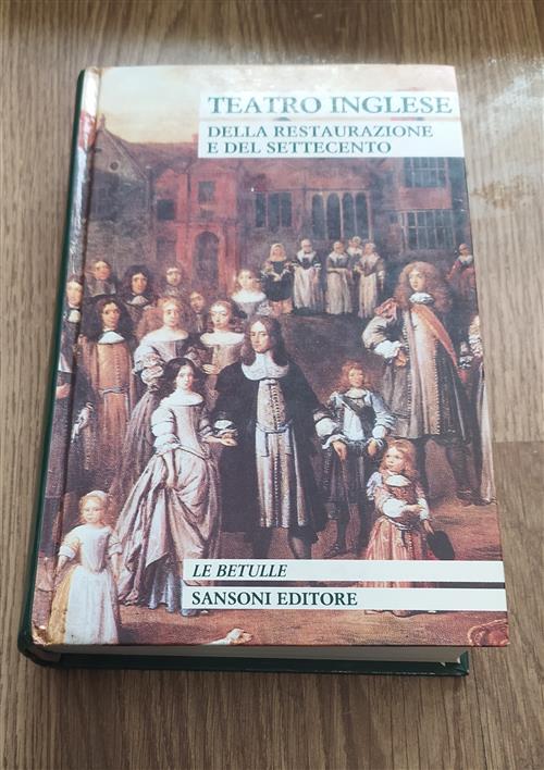 Teatro Inglese Della Restaurazione E Del Settecento Gabriele Baldini Sansoni 1