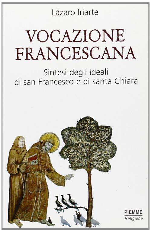 Vocazione Francescana. Sintesi Degli Ideali Di San Francesco E Santa Chiara La